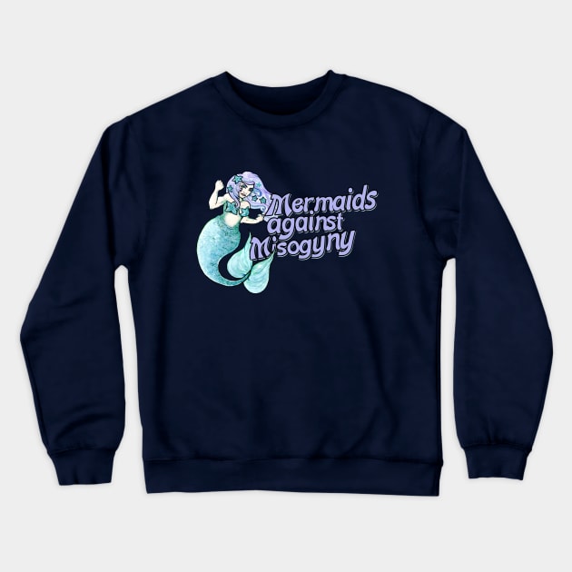 Mermaids against misogyny Crewneck Sweatshirt by bubbsnugg